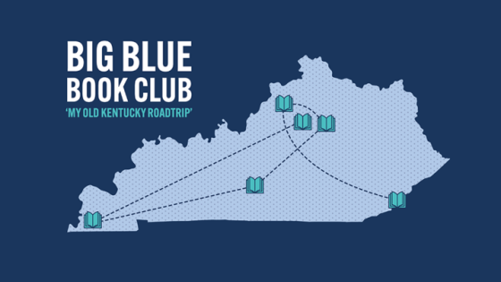 Running from March through JuneThis is a graphic about the Big Blue Book Club, which will read “My Old Kentucky Road Trip” and hold gatherings across the state. 